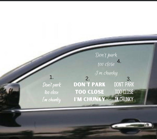 Don’t park to close I’m chunky decal sticker for car-funny decal