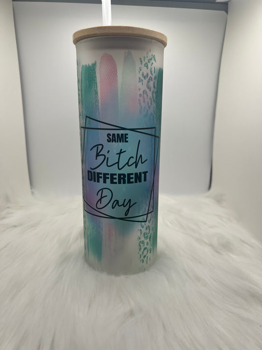 Same Bitch Different Day 25oz Frosted Tumbler