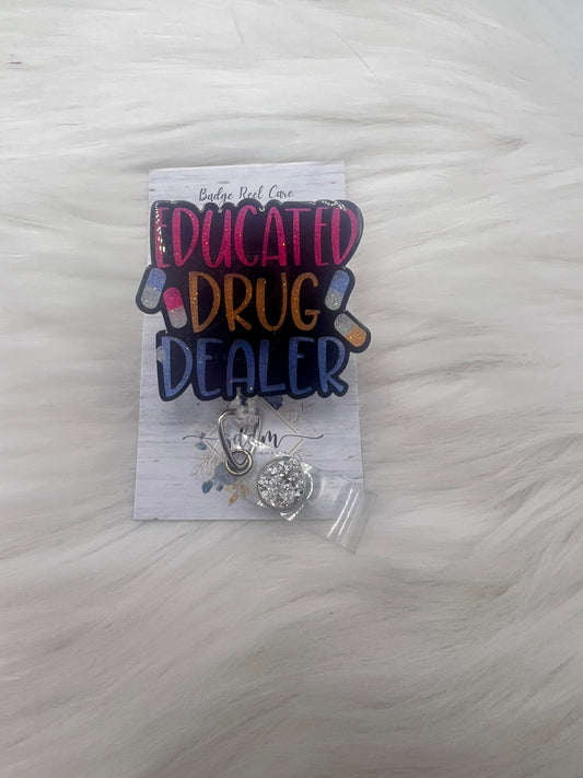 Educated drug dealer badge reel- pharmacy badge- nurse gifts- healthcare gifts- pharmacy tech gifts- med tech gifts- mri safe- lanyard